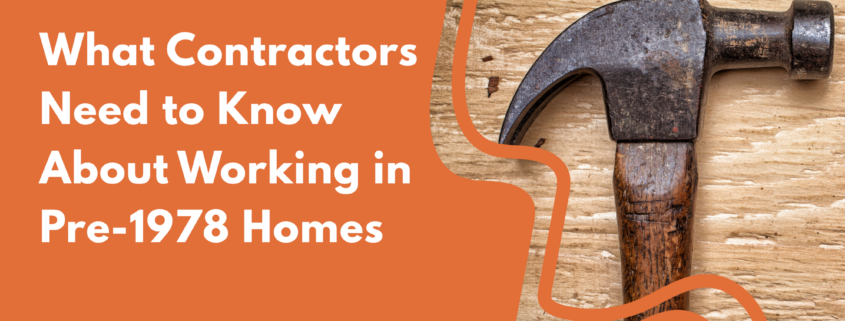 what contractors need to know about working in pre-1978 homes