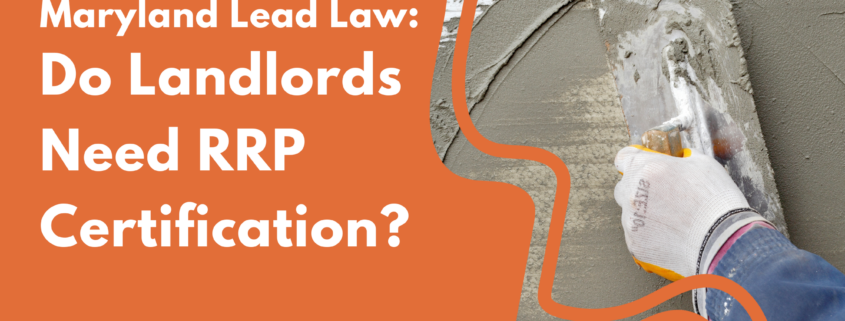 Maryland Lead Law: Do landlords need RRP certification